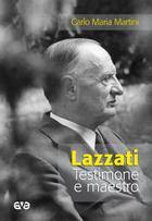 MARTINI CARLO, Lazzati testimone e maestro