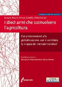 BRUNI  GENTILE  LOI, Dieci anni che sconvolsero l agricoltura