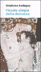 AUDEGUY STEPHANE, piccolo elogio della dolcezza
