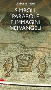 NICOLI UMBERTO, Simboli parabole e immagini nei vangeli