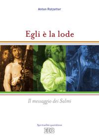 ROTZETTER ANTON, Egli � la lode Il messaggio dei salmi