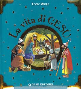 WOLF TONY, La vita di Ges�
