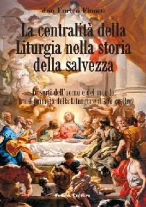 FINOTTI ENRICO, La centralit� della liturgia