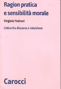 PEDRONI VIRGINIO, Ragion pratica e sensibilit� morale