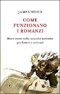 WOOD JAMES, Come funzionano i romanzi