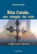 GRIANTI FRANCESCO, Rita Cutolo Una scheggia dal cielo