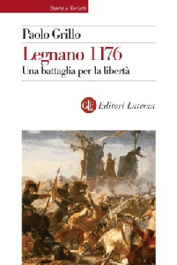 GRILLO PAOLO, Legnano 1176 Una battaglia per la libert�