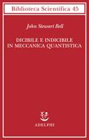 BELL JOHN STEWART, Dicibile e indicibile in meccanica quantistica
