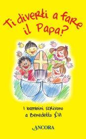 AA.VV., Ti diverti a fare il Papa ?
