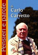 CARRETTO CARLO, Pensieri e parole