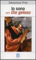 PINTO SEBASTIANO, Io sono un Dio geloso