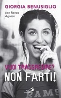 BENUSIGLIO GIORGIA, Vuoi trasgredire ? non farti