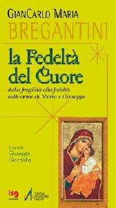 BREGANTINI GIANCARLO, La fedelt� del cuore