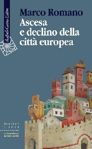 ROMANO MARCO, Ascesa e declino della citt� europea