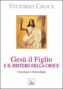 CROCE VITTORIO, Ges� il figlio e il mistero della croce