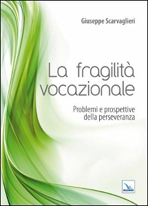 SCARVAGLIERI GIUSEPP, La fragilit� vocazionale