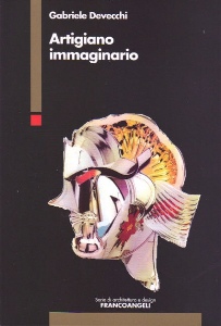 DEVECCHI GABRIELE, Artigiano immaginario