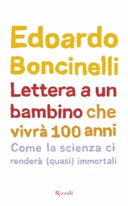 BONCINELLI EDOARDO, Lettere a un bambino che vivr� 100 anni