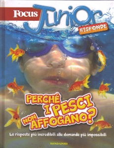 AA.VV., Focus junior risponde.Perch� i pesci non affogano