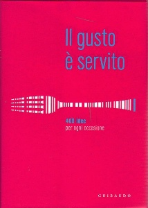 AA.VV., Gusto � servito 400 idee per ogni occasione