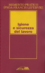 MEMENTO PRATICO, Igiene e sicurezza del lavoro