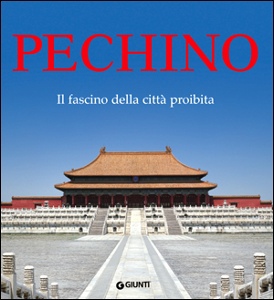 AA.VV., Pechino il fascino della citt� proibita