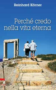 KORNER REINHARD, Perch� credo nella vita eterna