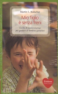 KUTSCHER MARTIN, Mio figlio e senza freni