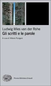 MIES VAN DER ROHE, gli scritti e le parole