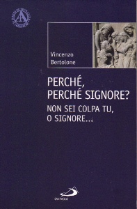 BERTOLONE VINCENZO, Perch� perch� Signore ?Non sei colpa tu, Signore