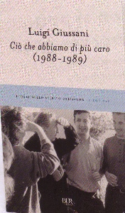 GIUSSANI LUIGI, Ci� che abbiamo di pi� caro (1988-1989)