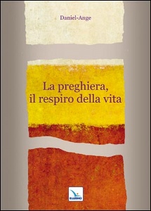 ANGE DANIEL, La preghiera respiro della vita