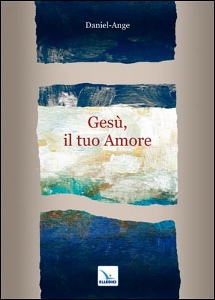 DANIEL-ANGE, Ges� il tuo amore