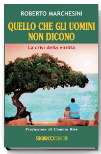 MARCHESINI ROBERTO, Quello che gli uomini non dicono
