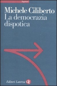 CILIBERTO MICHELE, la democrazia dispotica