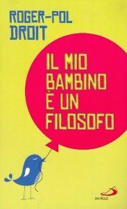 POL DROIT ROGER, Il mio bambino � un filosofo