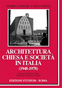 LONGHI-TOSCO, Architettura chiesa e societ� in Italia 1948-1978