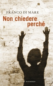 Di Mare Franco, Non chiedere perch�