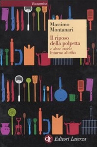 MONTANARI, Il riposo della polpetta altre storie sul cibo