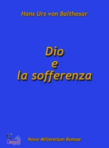VON BALTHASAR H., DIO E LA SOFFERENZA