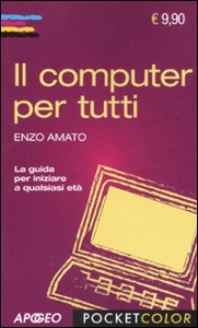 AMATO ENZO, Il computer per tutti