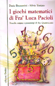 BRESSANINI - TONIATO, I giochi matematici di Fr� Luca Pacioli