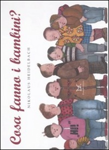 HEIDELBACH NIKOLAUS, Cosa fanno i bambini ?