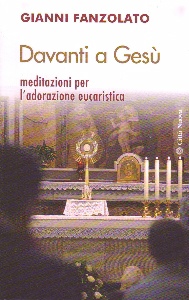 FANZOLATO GIANNI, Davanti a Ges�  Adorazione eucaristica