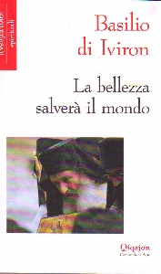BASILIO DI IVIRON, La bellezza salver� il mondo
