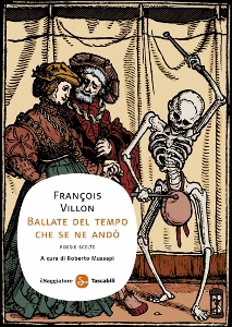 VILLON FRANCOIS, Ballate del tempo che se ne and�