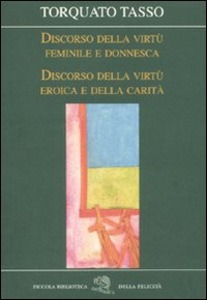 TASSO TORQUATO, Discorso della virt� femminile e donnesca