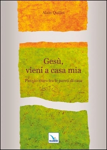QUILICI ALAIN, Ges�, vieni a casa mia