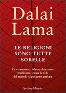 DALAI LAMA, le religioni sono tutte sorelle