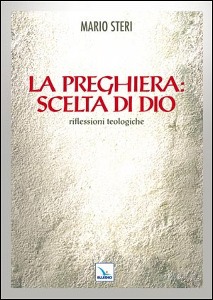 STERI MARIO, La preghiera scelta di Dio